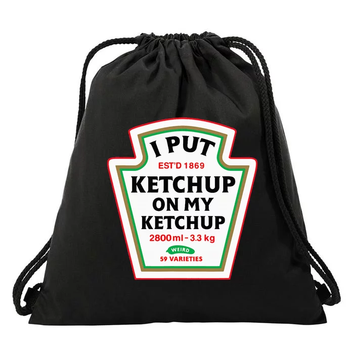 Funny I Put K.E.T.C.H.U.P On My K.E.T.C.H.U.P Condiment Catsup Design Drawstring Bag