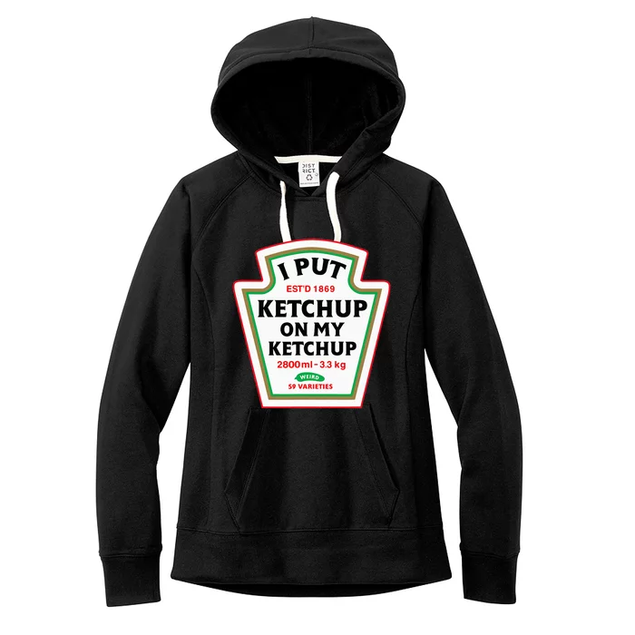 Funny I Put K.E.T.C.H.U.P On My K.E.T.C.H.U.P Condiment Catsup Design Women's Fleece Hoodie