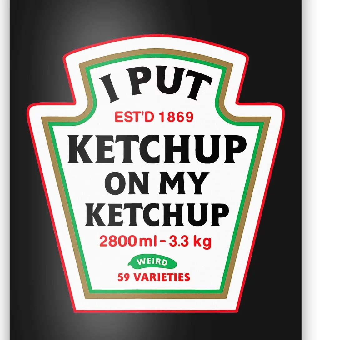 Funny I Put K.E.T.C.H.U.P On My K.E.T.C.H.U.P Condiment Catsup Design Poster