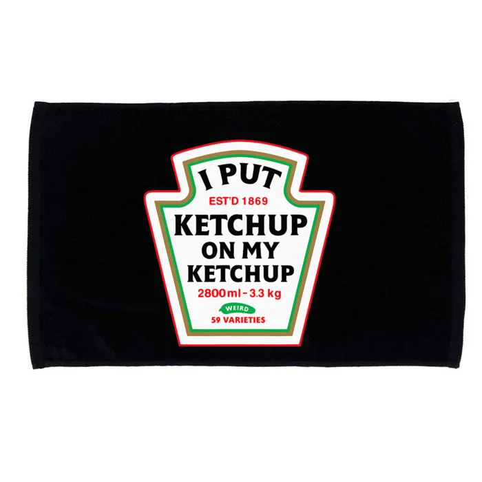 Funny I Put K.E.T.C.H.U.P On My K.E.T.C.H.U.P Condiment Catsup Design Microfiber Hand Towel