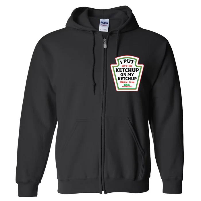 Funny I Put K.E.T.C.H.U.P On My K.E.T.C.H.U.P Condiment Catsup Design Full Zip Hoodie