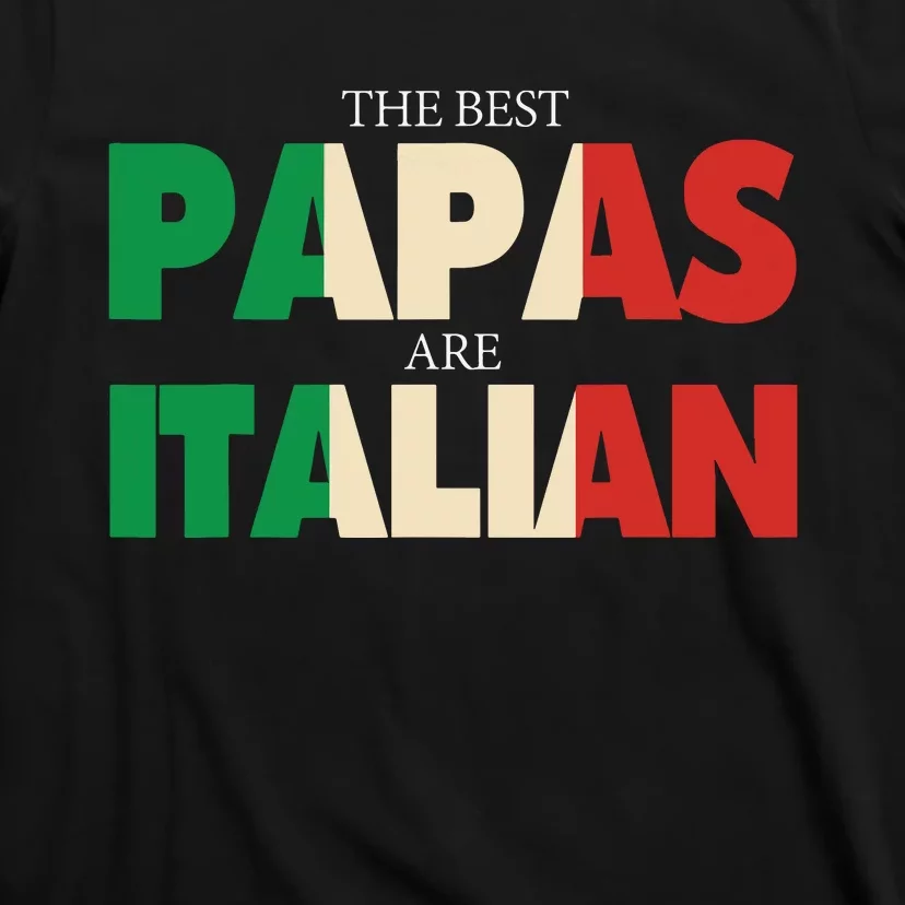 Funny Italian Papa Gift Best Papas Are Italian Flag T-Shirt