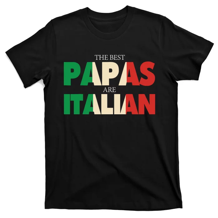 Funny Italian Papa Gift Best Papas Are Italian Flag T-Shirt