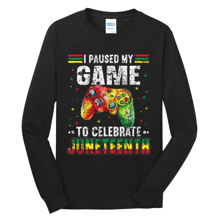 Funny I Paused My Game To Celebrate Junenth Black Gamers Tall Long Sleeve T-Shirt