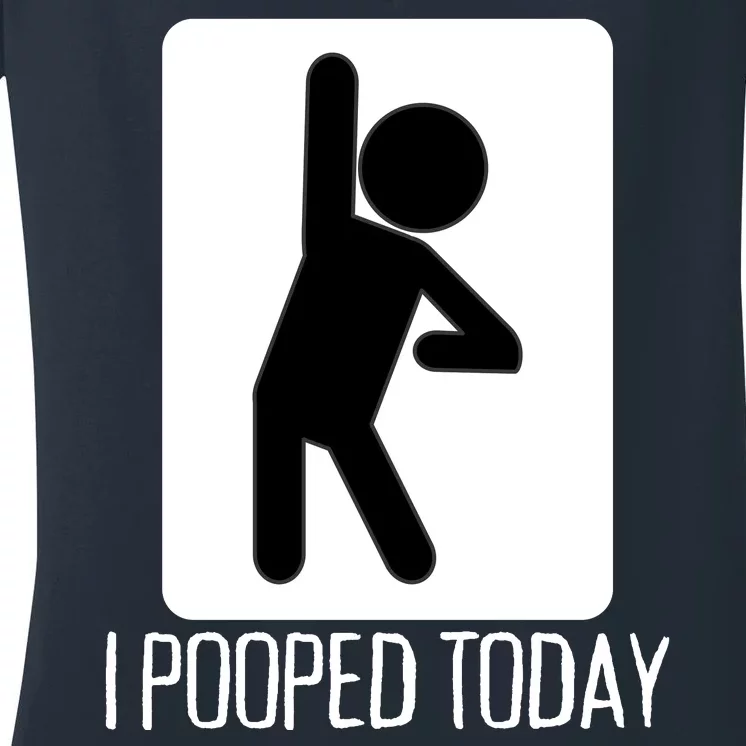 Funny I Pooped Today Humor I Pooped Women's V-Neck T-Shirt