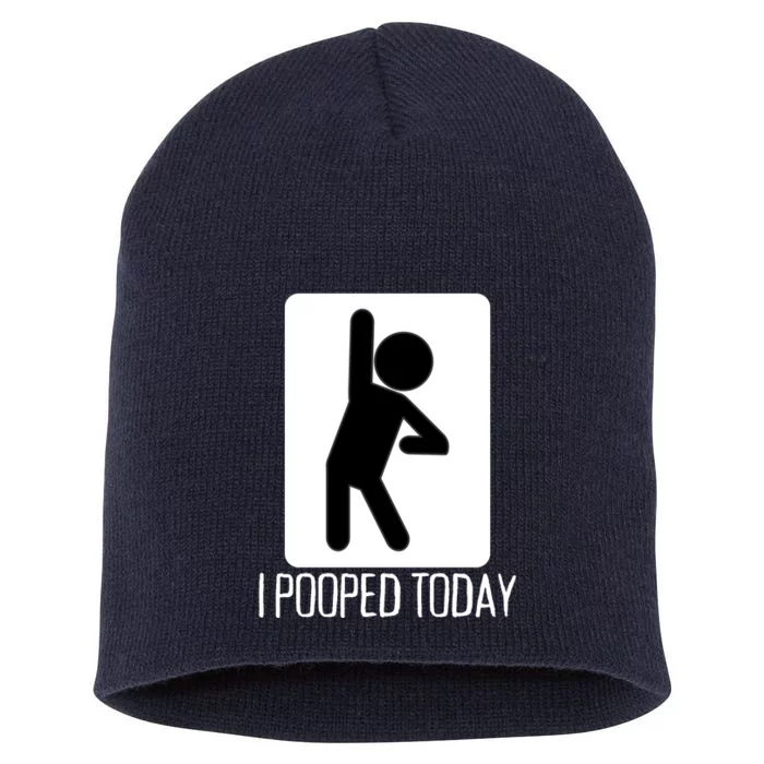 Funny I Pooped Today Humor I Pooped Short Acrylic Beanie