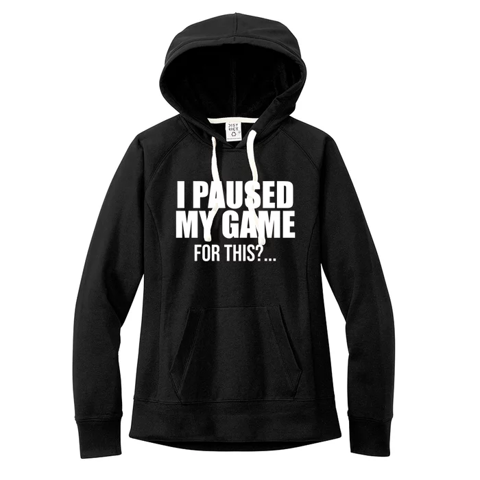 Funny I Paused My Game For This Gift Women's Fleece Hoodie