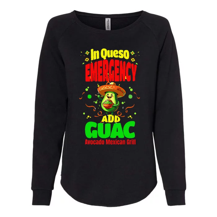 Funny In Queso Emergency Add Guac Womens California Wash Sweatshirt