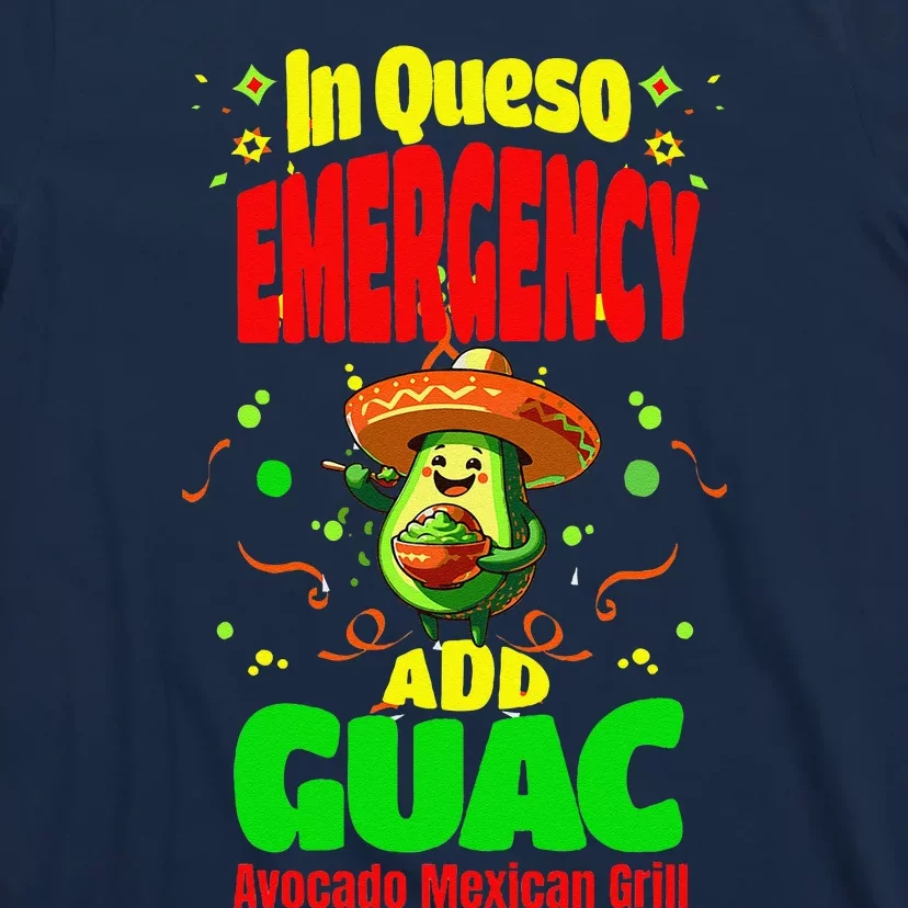 Funny In Queso Emergency Add Guac T-Shirt