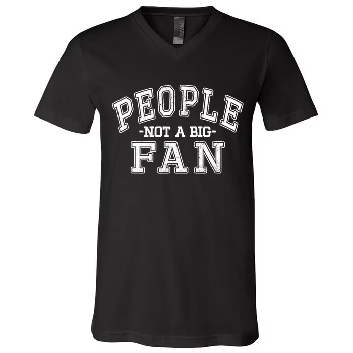 Funny Introvert Quotes People Not A Big Fan V-Neck T-Shirt