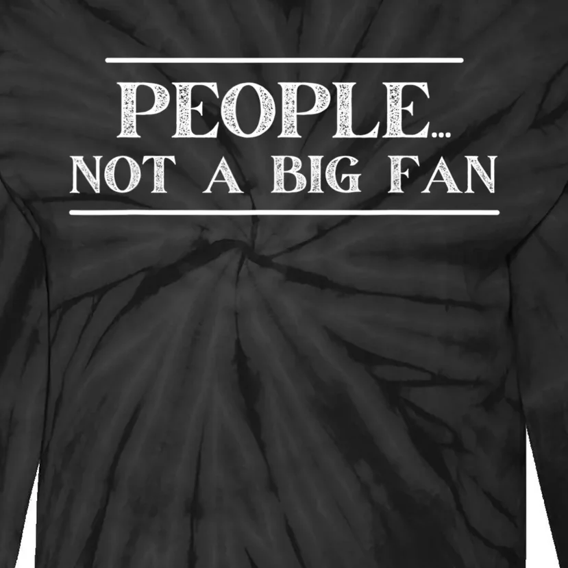 Funny Introvert Quotes People Not A Big Fan Tie-Dye Long Sleeve Shirt