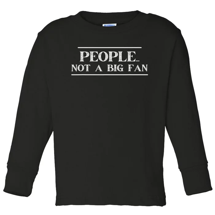 Funny Introvert Quotes People Not A Big Fan Toddler Long Sleeve Shirt