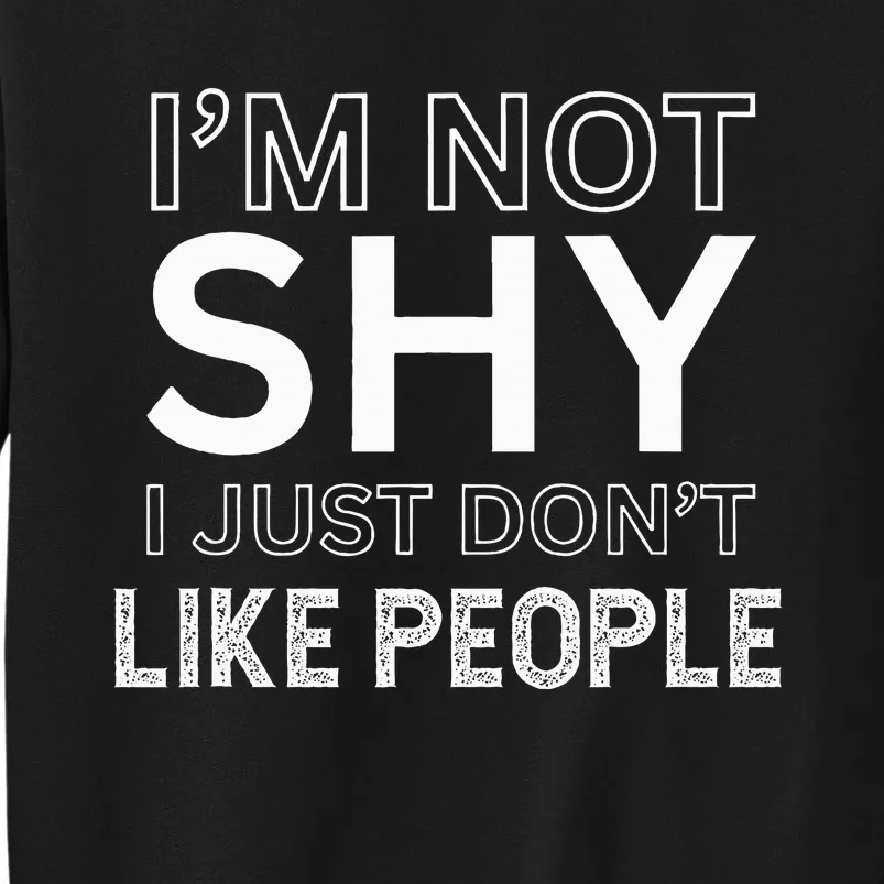 Funny Introvert Quotes And Sayings About Not Being Shy Tall Sweatshirt