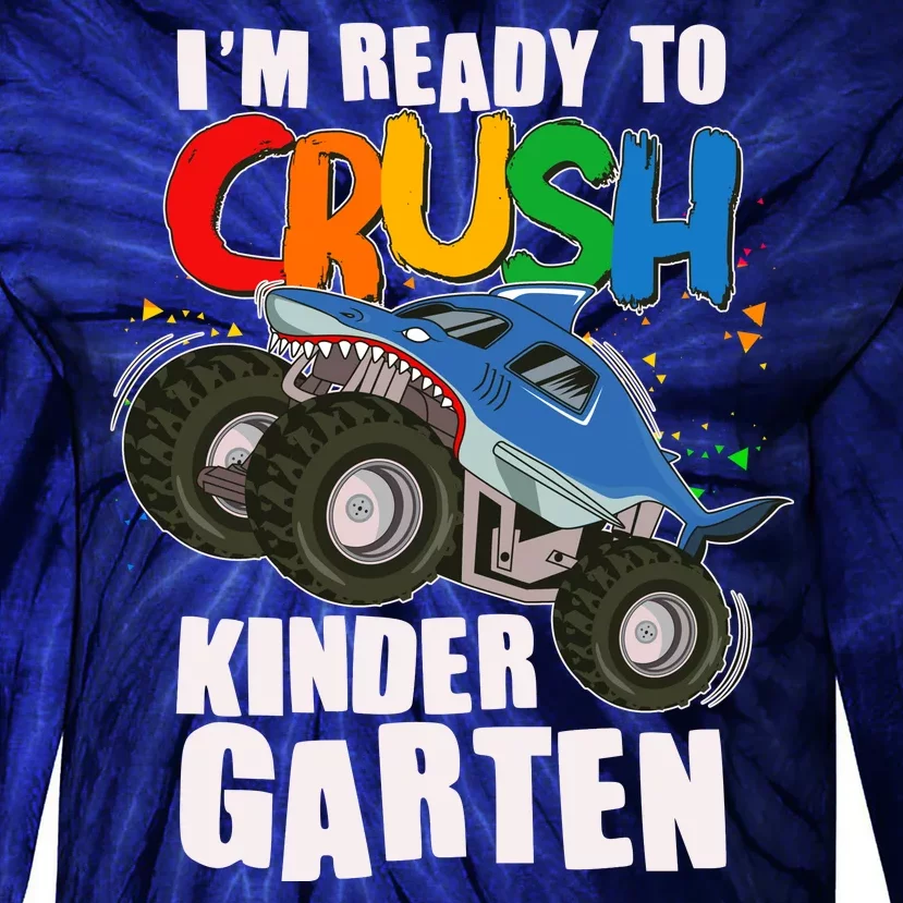 Funny I'm Ready To Crush Kindergarten Shark Monster Truck Tie-Dye Long Sleeve Shirt