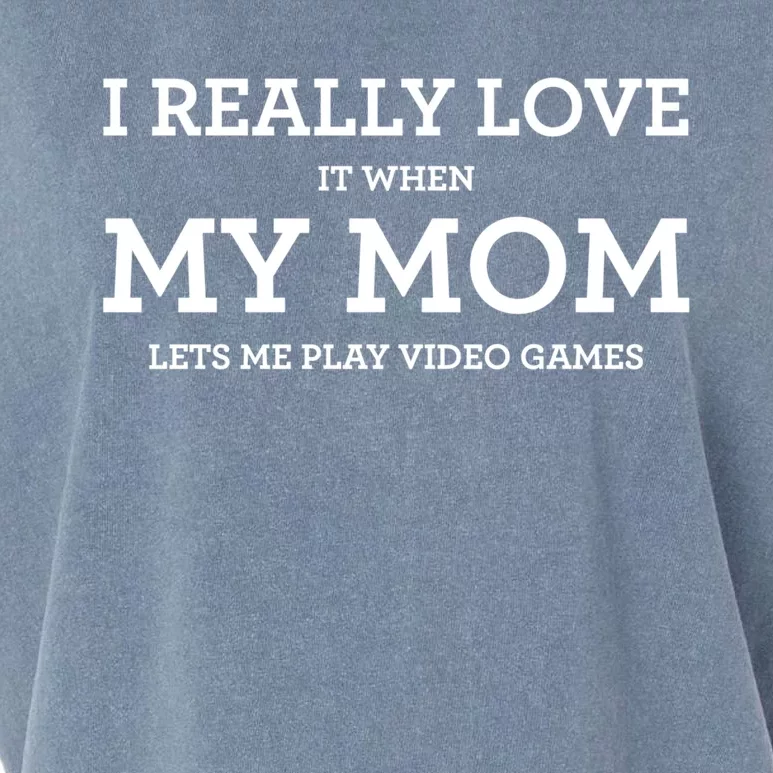 Funny I Really Love It When My Mom Lets Me Play Video Games Gift Garment-Dyed Women's Muscle Tee