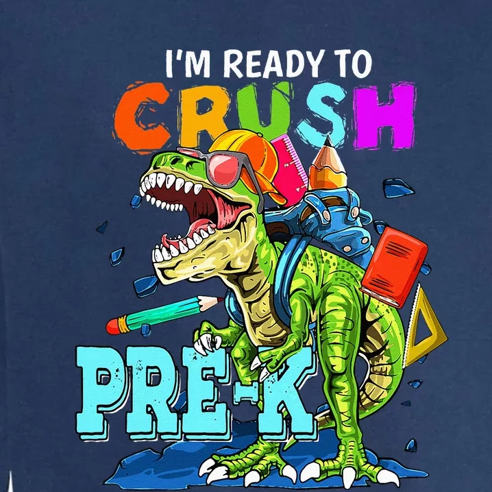 Funny I'm Ready To Crush Prek Dinosaur Back To School Garment-Dyed Sweatshirt