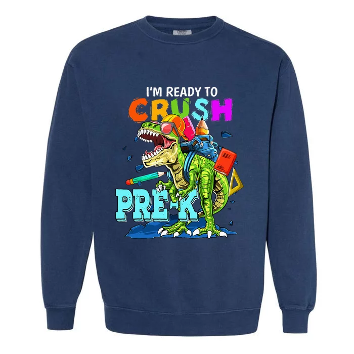 Funny I'm Ready To Crush Prek Dinosaur Back To School Garment-Dyed Sweatshirt