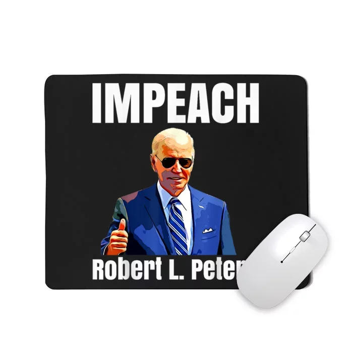 Funny Impeach Robert L Peters Anti Biden Trump Lover Mousepad