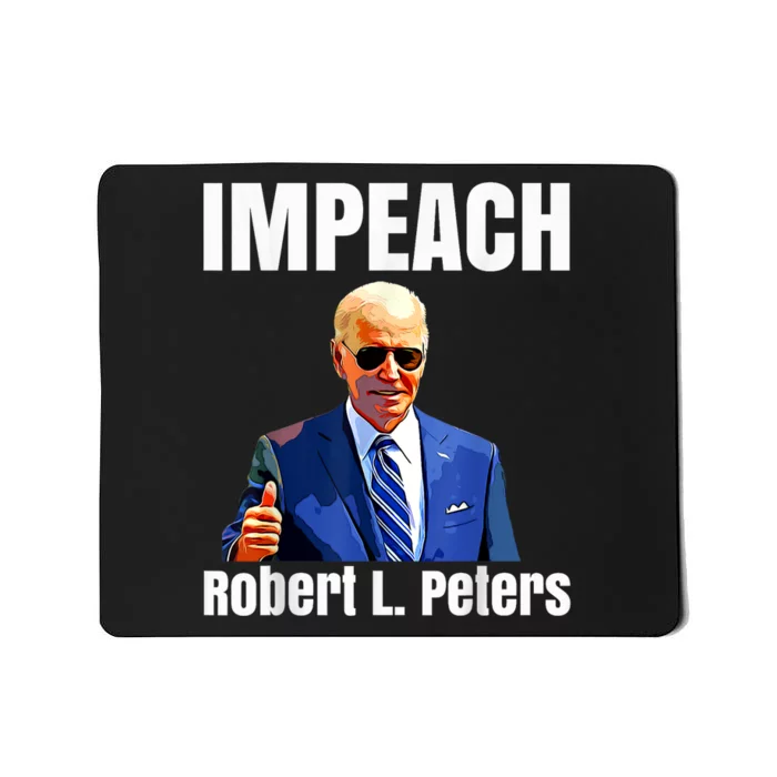 Funny Impeach Robert L Peters Anti Biden Trump Lover Mousepad