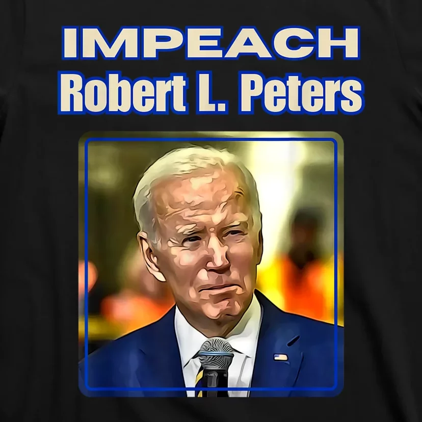 Funny Impeach Robert L Peters Anti Biden Political Pro Trump T-Shirt