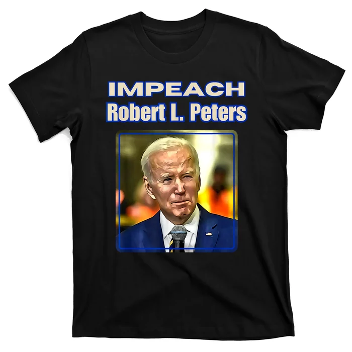 Funny Impeach Robert L Peters Anti Biden Political Pro Trump T-Shirt