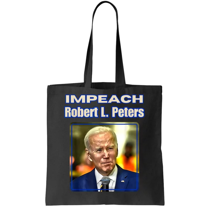 Funny Impeach Robert L Peters Anti Biden Political Pro Trump Tote Bag