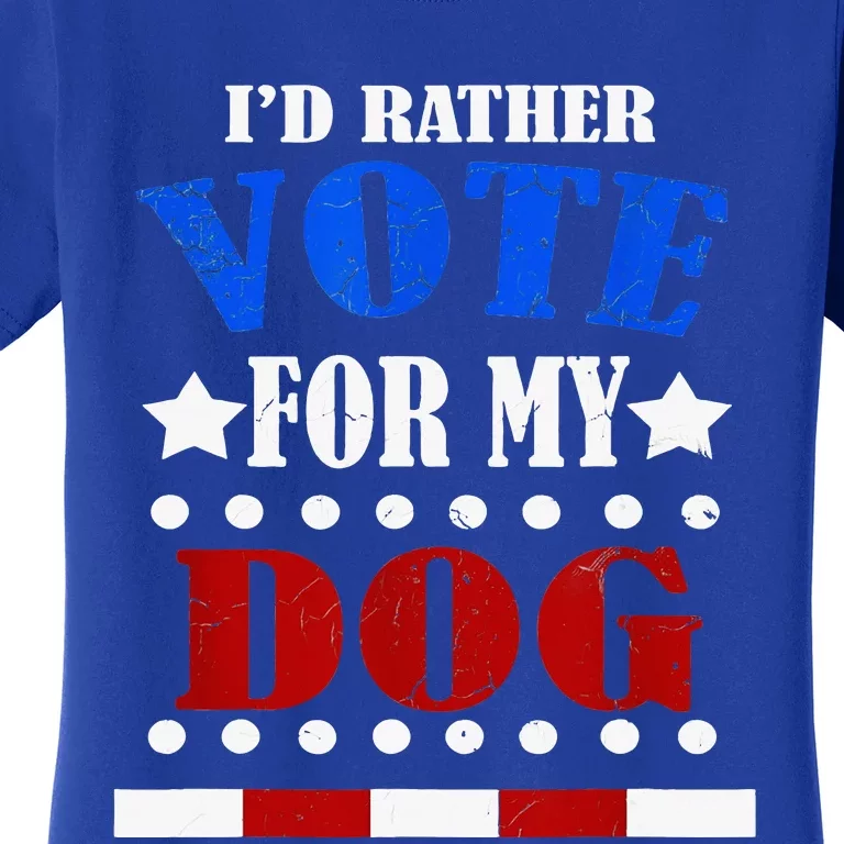 Funny ID Rather Vote For My Dog Humorous Women's T-Shirt