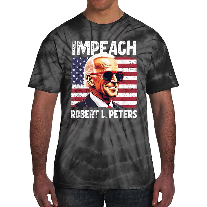 Funny Impeach Robert L Peters Anti Biden Political ProTrump Tie-Dye T-Shirt