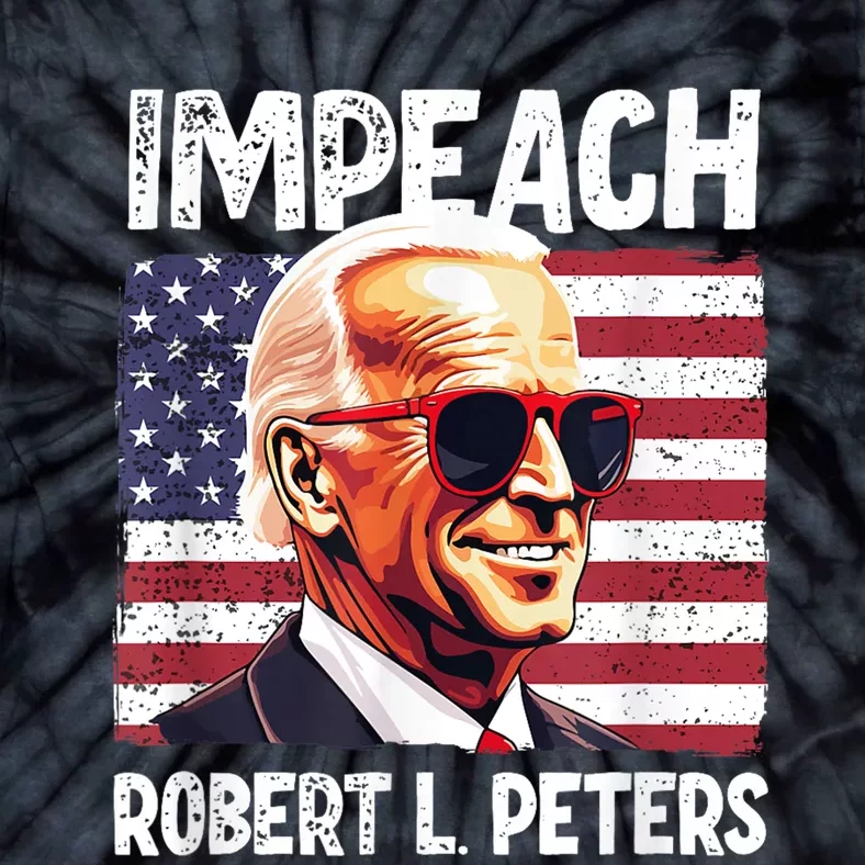 Funny Impeach Robert L Peters Anti Biden Political ProTrump Tie-Dye T-Shirt