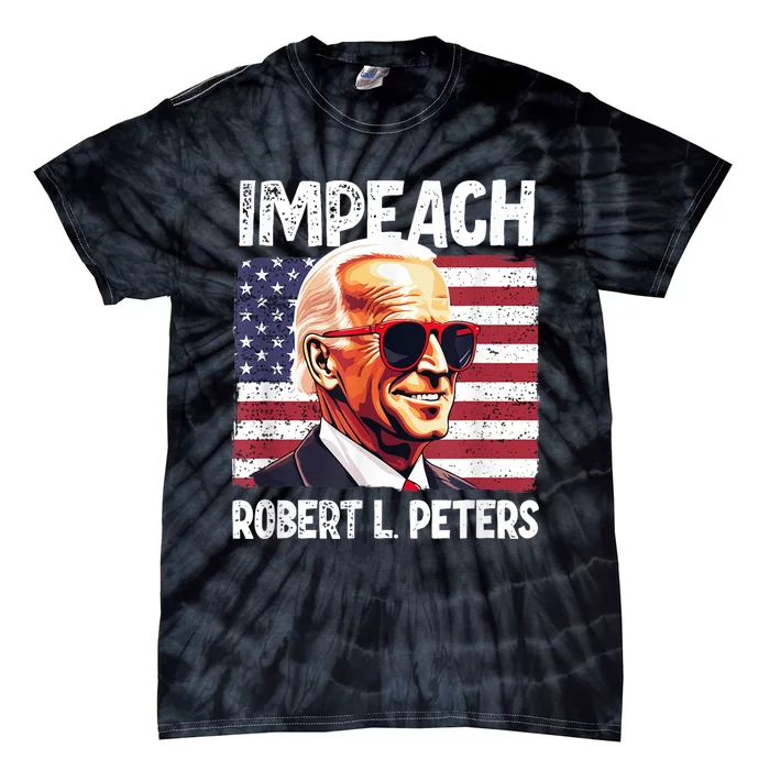 Funny Impeach Robert L Peters Anti Biden Political ProTrump Tie-Dye T-Shirt