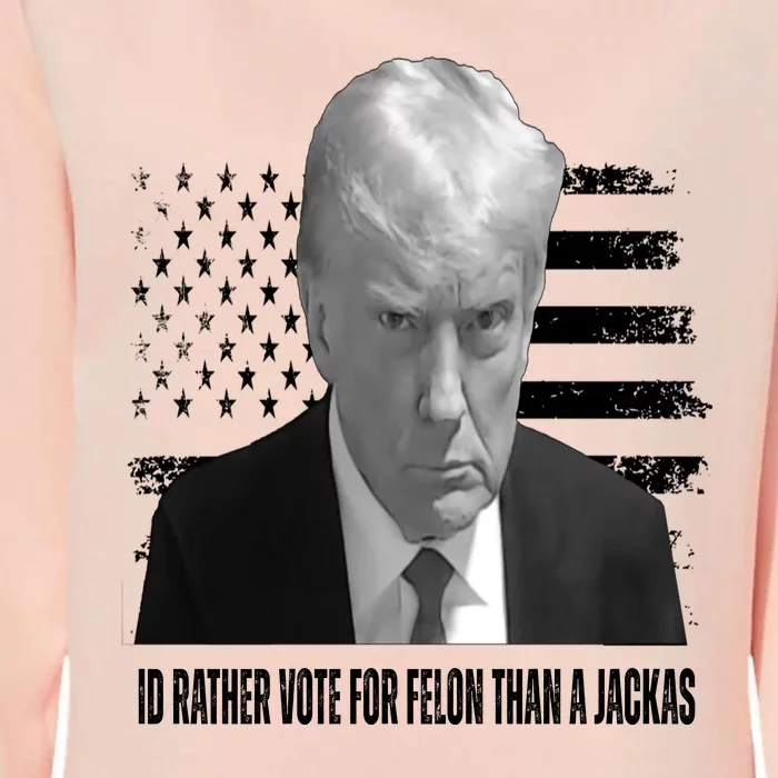 Funny Id Rather Vote For Felon Than A Jackass Funny Trump Womens California Wash Sweatshirt