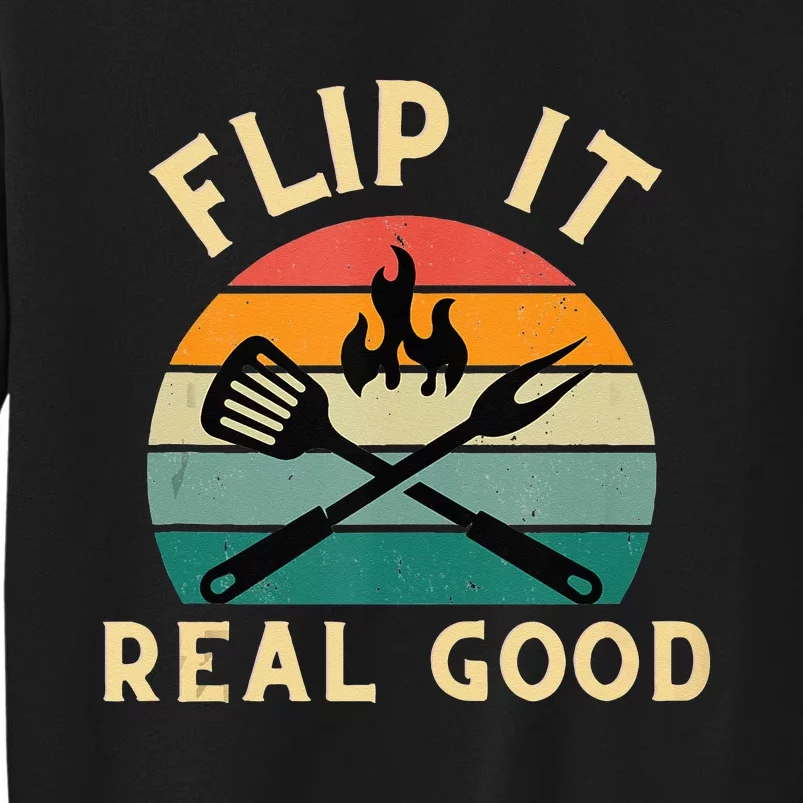 Flip It Real Good Funny BBQ Cookout Grill Masters Tall Sweatshirt