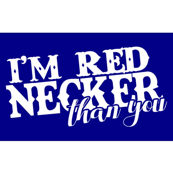 Funny Im Rednecker Than You Country Redneck Gift Bumper Sticker