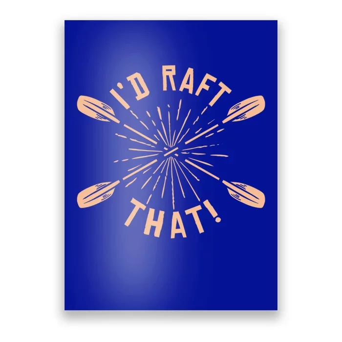 Funny I'd Raft That River Paddling White Water Rafting Gift Poster