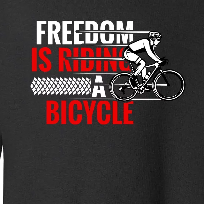 Freedom Is Riding A Bicycle Toddler Sweatshirt