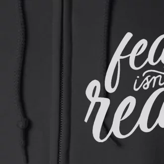 Fear Isn’t Real Funny For Men Women Full Zip Hoodie