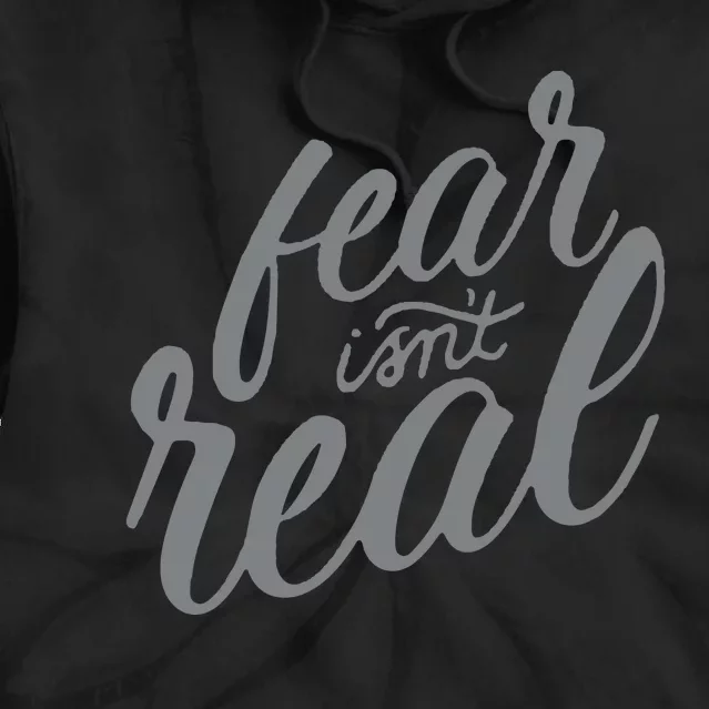 Fear Isnt Real Tie Dye Hoodie