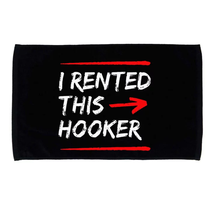 Funny I Rented This Hooker Offensive Gift Microfiber Hand Towel