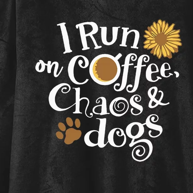 Funny I Run On Coffee Chaos And Dogs Hooded Wearable Blanket