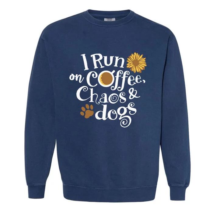 Funny I Run On Coffee Chaos And Dogs Garment-Dyed Sweatshirt