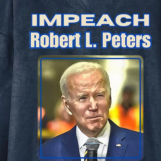 Funny Impeach Robert L Peters Anti Biden Political ProTrump Hooded Wearable Blanket