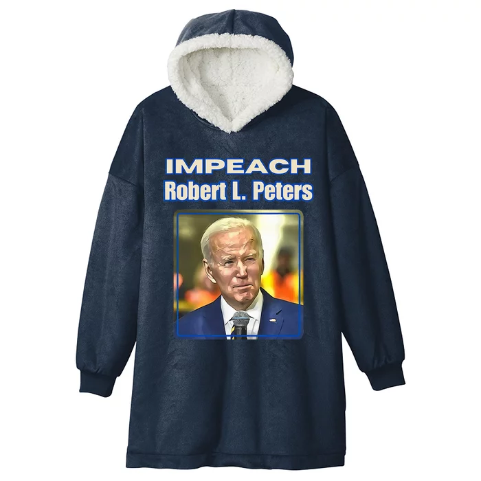 Funny Impeach Robert L Peters Anti Biden Political ProTrump Hooded Wearable Blanket