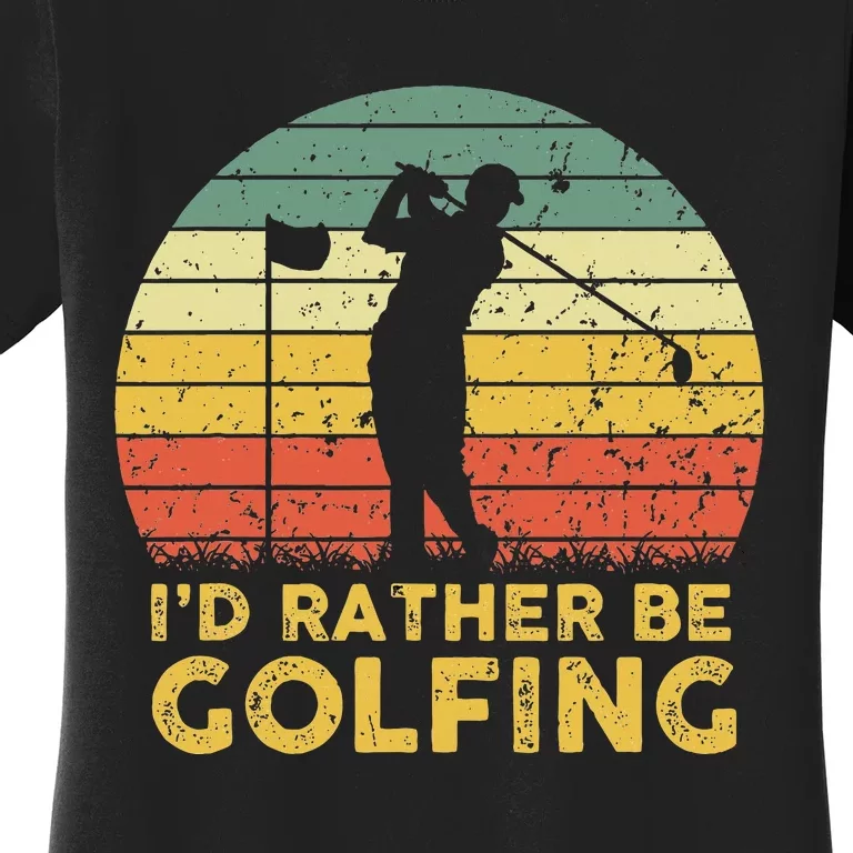 Funny Id Rather Be Golfing Women's T-Shirt