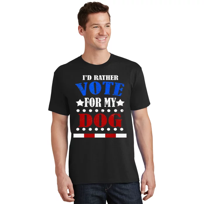 Funny Id Rather Vote For My Dog Humorous T-Shirt