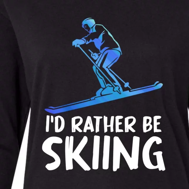 Funny Id Rather Be Skiing Gift For Skier Womens Cotton Relaxed Long Sleeve T-Shirt