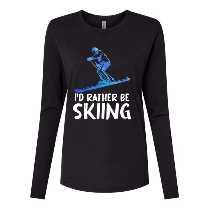 Funny Id Rather Be Skiing Gift For Skier Womens Cotton Relaxed Long Sleeve T-Shirt