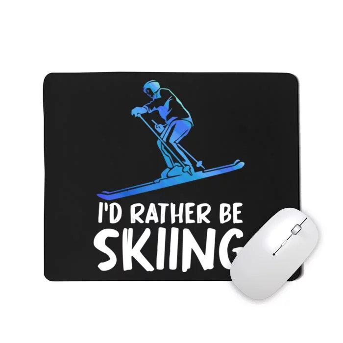 Funny Id Rather Be Skiing Gift For Skier Mousepad