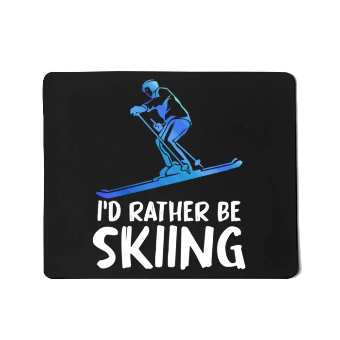 Funny Id Rather Be Skiing Gift For Skier Mousepad