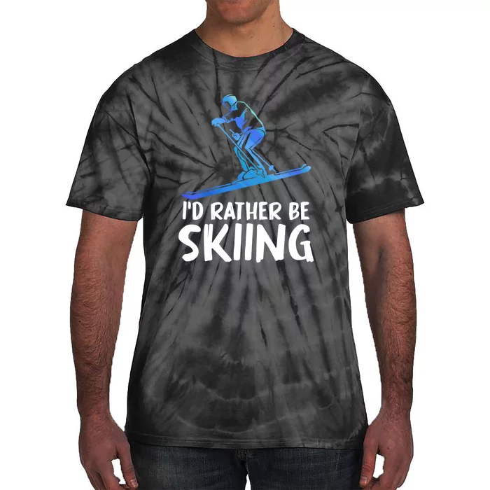 Funny Id Rather Be Skiing Gift For Skier Tie-Dye T-Shirt