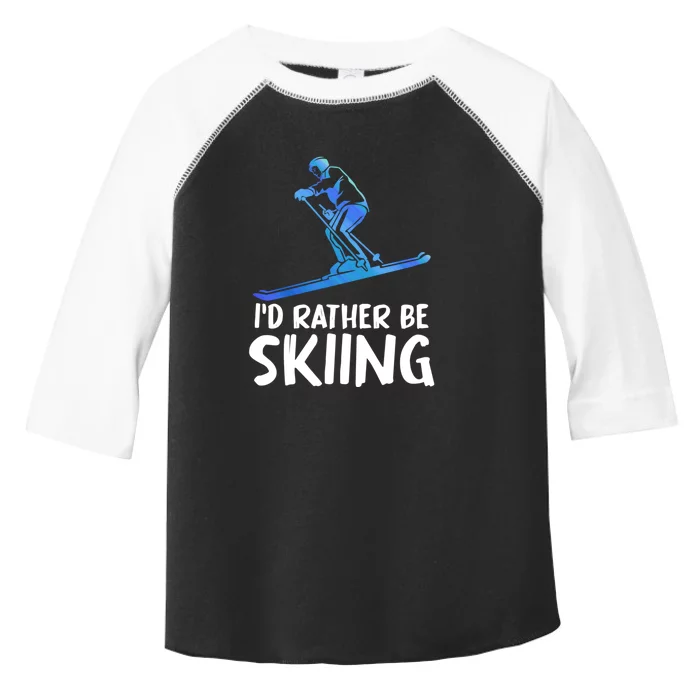 Funny Id Rather Be Skiing Gift For Skier Toddler Fine Jersey T-Shirt